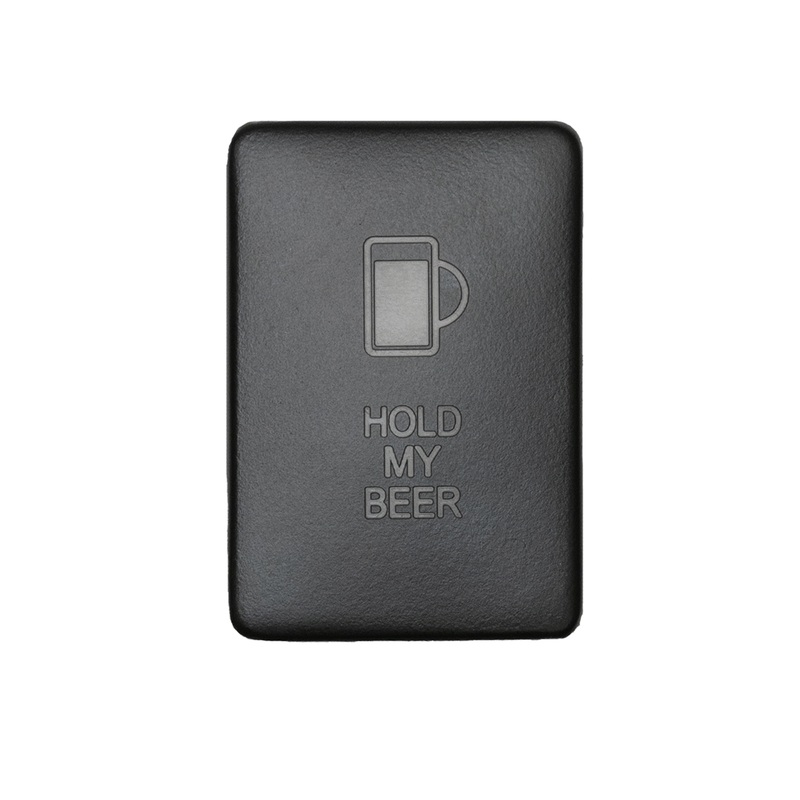 Small Style Toyota OEM Style “HOLD MY BEER” Switch
