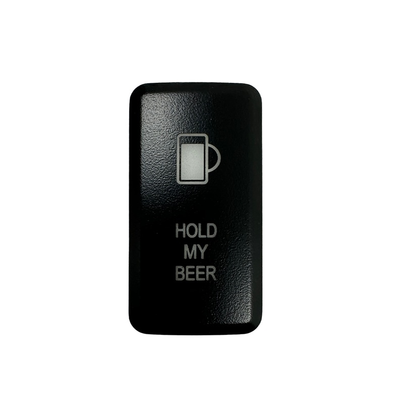 Tall Style Toyota OEM Style “HOLD MY BEER” Switch